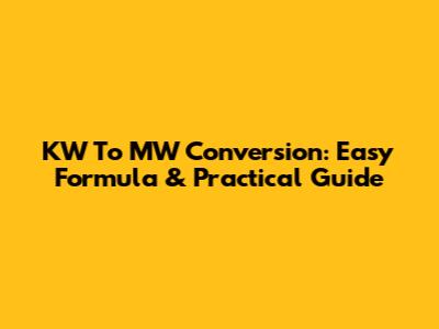 KW To MW Conversion: Easy Formula & Practical Guide
