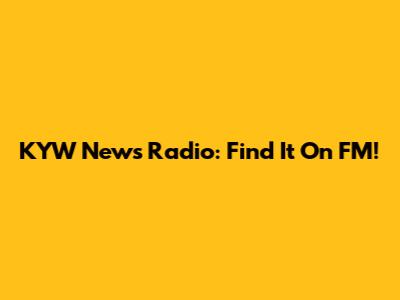 KYW News Radio: Find It On FM!