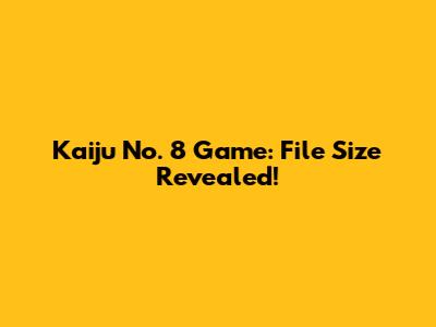 Kaiju No. 8 Game: File Size Revealed!