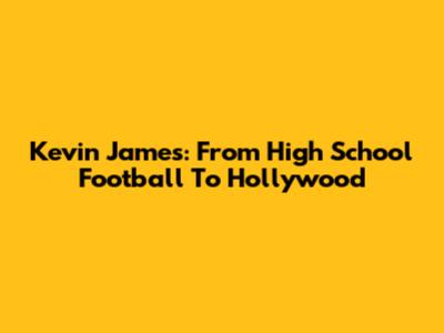 Kevin James: From High School Football To Hollywood