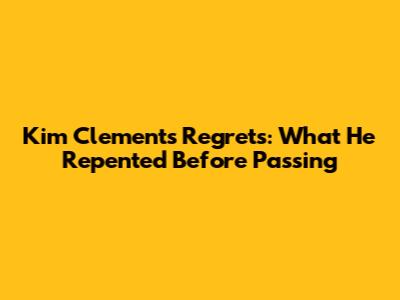 Kim Clement's Regrets: What He Repented Before Passing