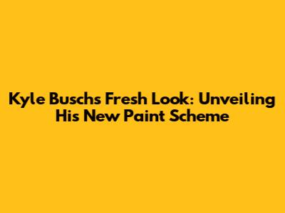 Kyle Busch's Fresh Look: Unveiling His New Paint Scheme