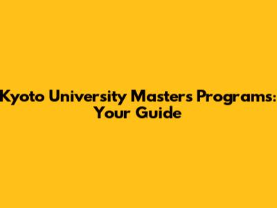 Kyoto University Master's Programs: Your Guide