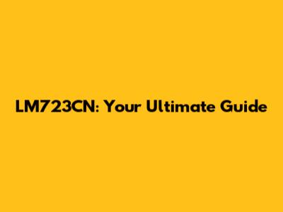 LM723CN: Your Ultimate Guide