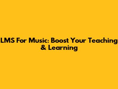 LMS For Music: Boost Your Teaching & Learning