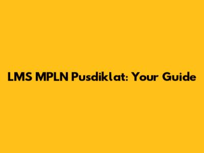 LMS MPLN Pusdiklat: Your Guide