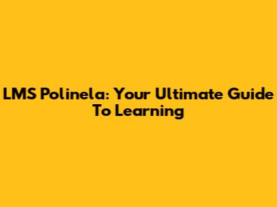 LMS Polinela: Your Ultimate Guide To Learning