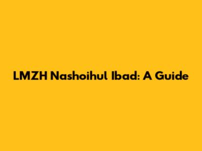 LMZH Nashoihul Ibad: A Guide