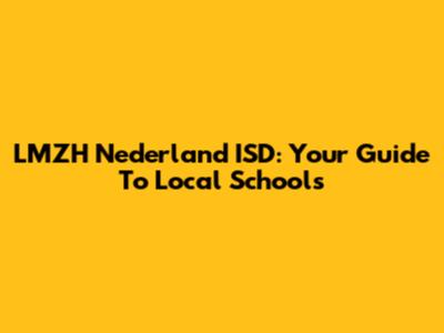 LMZH Nederland ISD: Your Guide To Local Schools