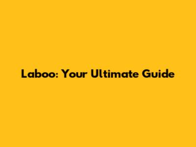 Laboo: Your Ultimate Guide