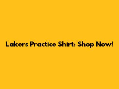 Lakers Practice Shirt: Shop Now!