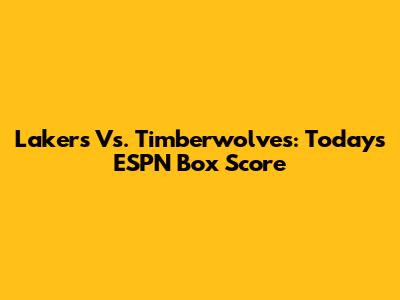 Lakers Vs. Timberwolves: Today's ESPN Box Score