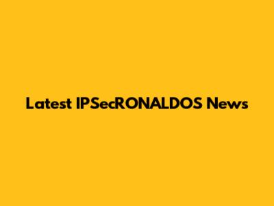 Latest IPSecRONALDOS News