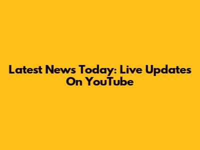 Latest News Today: Live Updates On YouTube