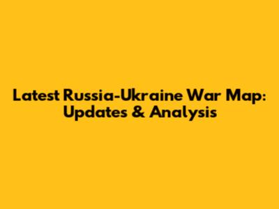 Latest Russia-Ukraine War Map: Updates & Analysis