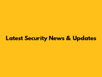 Latest Security News & Updates