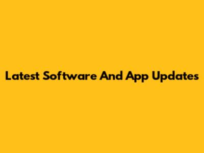 Latest Software And App Updates