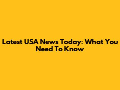 Latest USA News Today: What You Need To Know