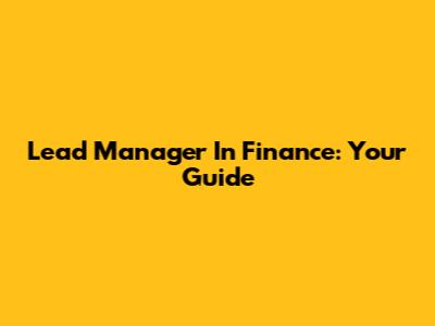 Lead Manager In Finance: Your Guide