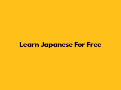 Learn Japanese For Free