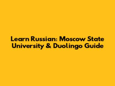 Learn Russian: Moscow State University & Duolingo Guide