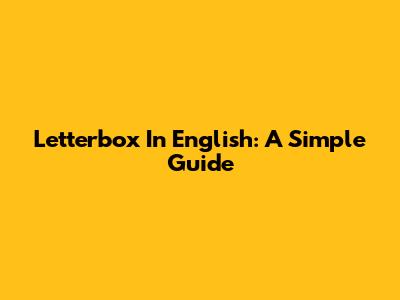 Letterbox In English: A Simple Guide