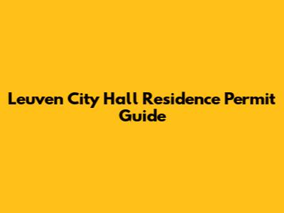 Leuven City Hall Residence Permit Guide