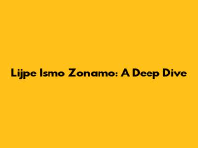 Lijpe Ismo Zonamo: A Deep Dive