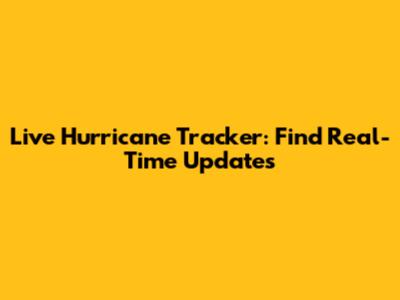Live Hurricane Tracker: Find Real-Time Updates