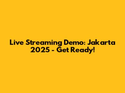 Live Streaming Demo: Jakarta 2025 - Get Ready!