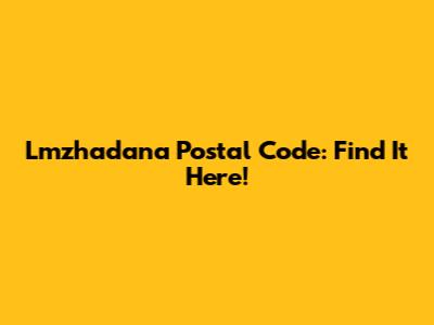 Lmzhadana Postal Code: Find It Here!