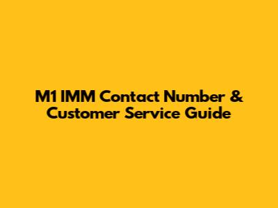 M1 IMM Contact Number & Customer Service Guide