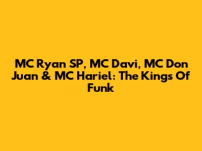 MC Ryan SP, MC Davi, MC Don Juan & MC Hariel: The Kings Of Funk