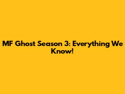 MF Ghost Season 3: Everything We Know!
