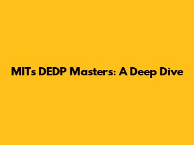 MIT's DEDP Master's: A Deep Dive