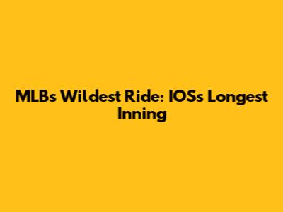 MLB's Wildest Ride: IOS's Longest Inning
