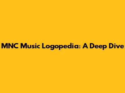 MNC Music Logopedia: A Deep Dive