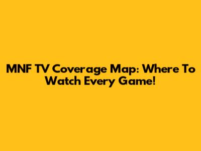 MNF TV Coverage Map: Where To Watch Every Game!