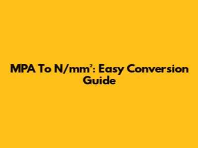 MPA To N/mm²: Easy Conversion Guide
