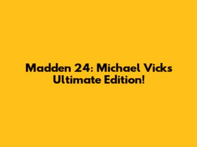 Madden 24: Michael Vick's Ultimate Edition!