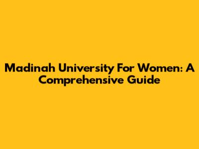Madinah University For Women: A Comprehensive Guide