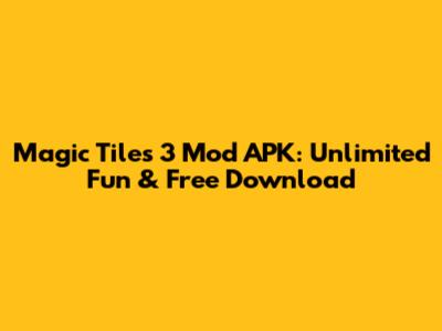 Magic Tiles 3 Mod APK: Unlimited Fun & Free Download
