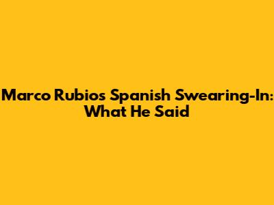 Marco Rubio's Spanish Swearing-In: What He Said