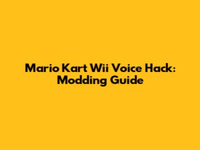 Mario Kart Wii Voice Hack: Modding Guide
