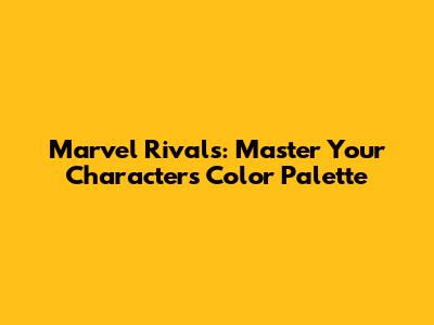 Marvel Rivals: Master Your Character's Color Palette