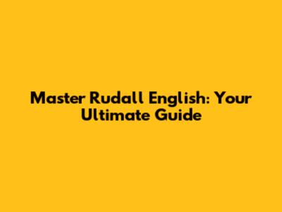 Master Rudall English: Your Ultimate Guide