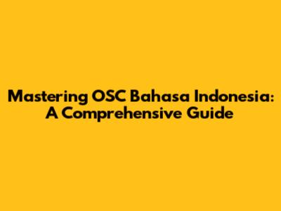 Mastering OSC Bahasa Indonesia: A Comprehensive Guide