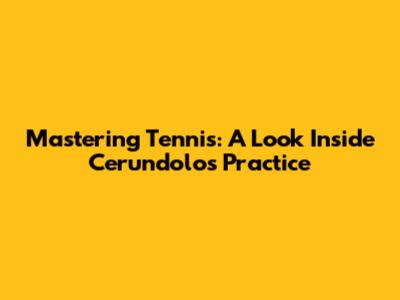 Mastering Tennis: A Look Inside Cerundolo's Practice
