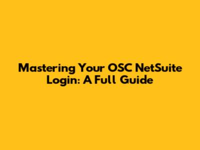 Mastering Your OSC NetSuite Login: A Full Guide