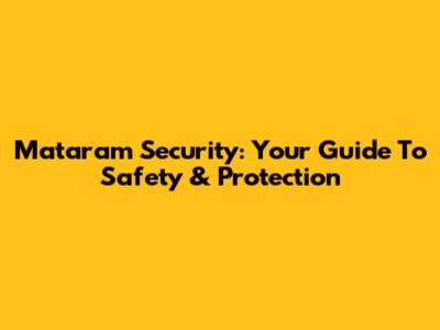 Mataram Security: Your Guide To Safety & Protection